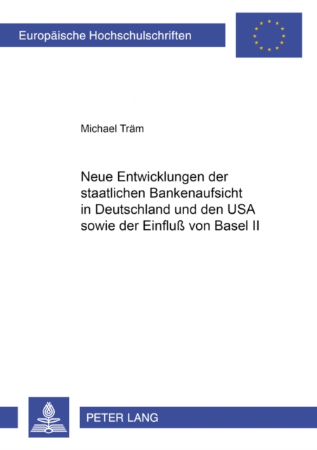 Neue Entwicklungen Der Staatlichen Bankenaufsicht in Deutschland Und Den USA Sowie Der Einfluss Von Basel II, Paperback / softback Book