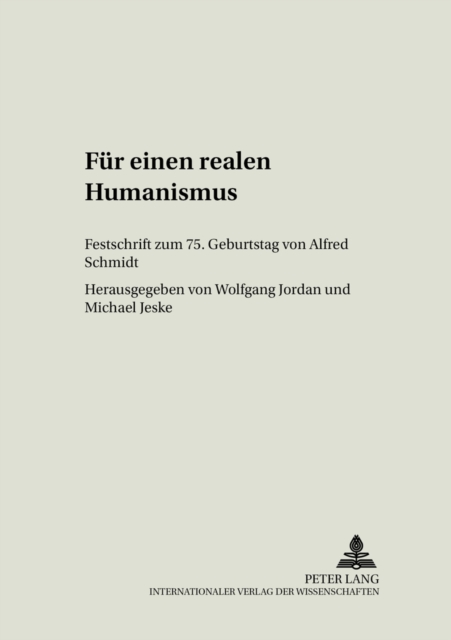 Fuer Einen Realen Humanismus : Festschrift Zum 75. Geburtstag Von Alfred Schmidt, Paperback / softback Book