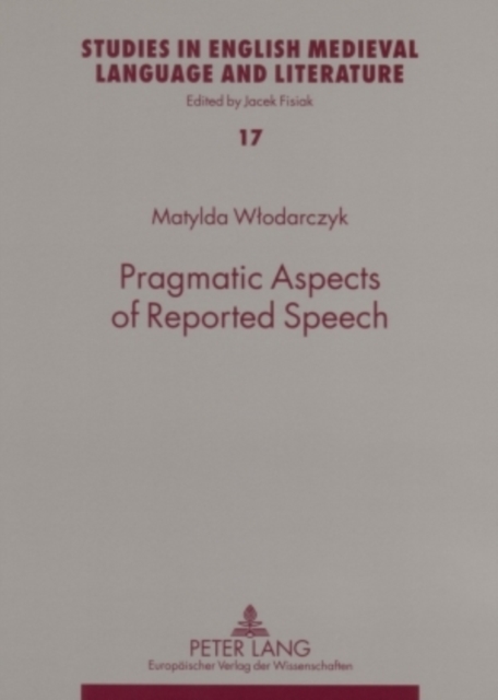 Pragmatic Aspects of Reported Speech : The Case of Early Modern English Courtroom Discourse, Paperback / softback Book