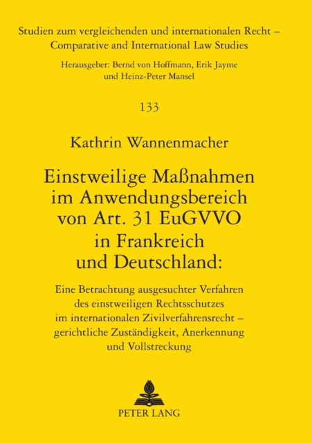 Einstweilige Ma?nahmen im Anwendungsbereich von Art. 31 EuGVVO in Frankreich und Deutschland : : Eine Betrachtung ausgesuchter Verfahren des einstweiligen Rechtsschutzes im internationalen Zivilverfah, Paperback / softback Book