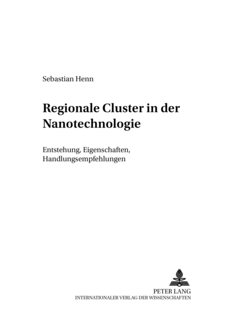 Regionale Cluster in Der Nanotechnologie : Entstehung, Eigenschaften, Handlungsempfehlungen, Paperback / softback Book