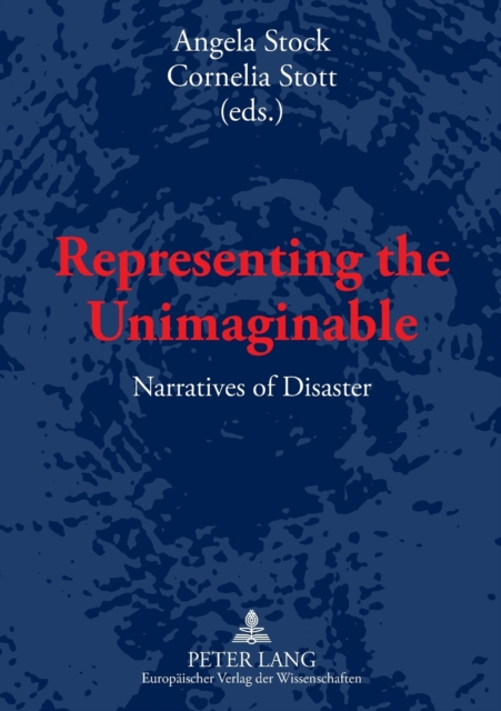 Representing the Unimaginable : Narratives of Disaster, Paperback / softback Book