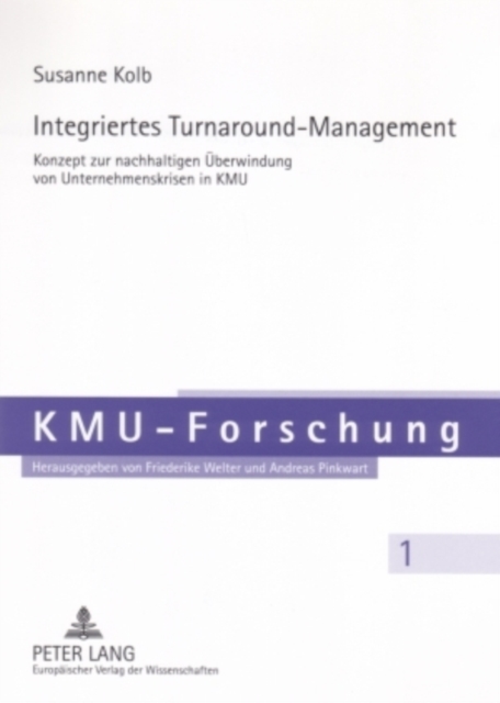 Integriertes Turnaround-Management : Konzept Zur Nachhaltigen Ueberwindung Von Unternehmenskrisen Im Kmu, Paperback / softback Book