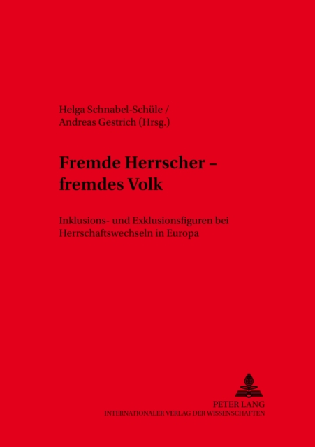 Fremde Herrscher - Fremdes Volk : Inklusions- Und Exklusionsfiguren Bei Herrschaftswechseln in Europa, Paperback / softback Book