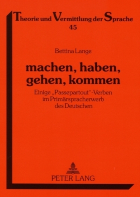 Machen, Haben, Gehen, Kommen : Einige «Passepartout»-Verben Im Primaerspracherwerb Des Deutschen, Paperback / softback Book