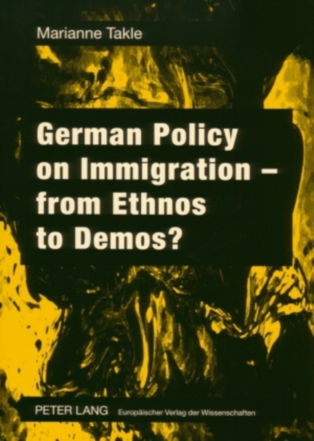 German Policy on Immigration - From Ethnos to Demos?, Paperback / softback Book
