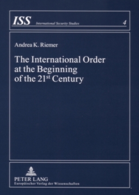 The International Order at the Beginning of the 21st Century : Theoretical Considerations, Paperback / softback Book