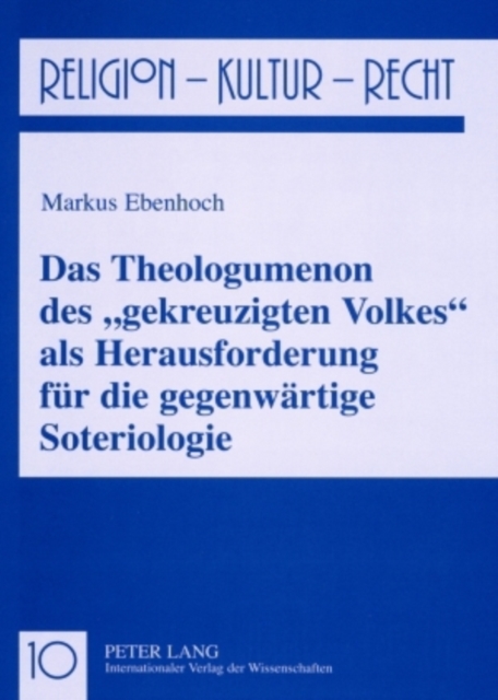 Das Theologumenon Des «Gekreuzigten Volkes» ALS Herausforderung Fuer Die Gegenwaertige Soteriologie, Paperback / softback Book