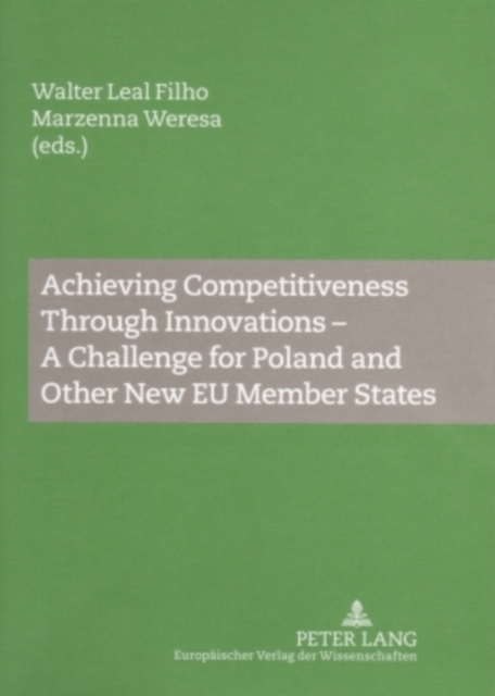 Achieving Competitiveness Through Innovations - A Challenge for Poland and Other New EU Member States, Hardback Book