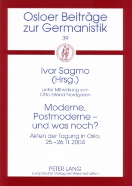 Moderne, Postmoderne - Und Was Noch? : Akten Der Tagung in Oslo, 25-26. November 2004, Paperback / softback Book