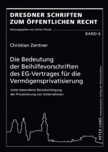 Die Bedeutung Der Beihilfevorschriften Des Eg-Vertrages Fuer Die Vermoegensprivatisierung : Unter Besonderer Beruecksichtigung Der Privatisierung Von Unternehmen, Paperback / softback Book