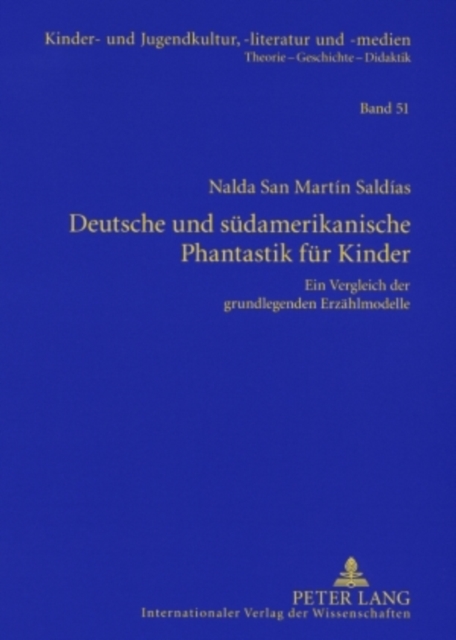 Deutsche Und Suedamerikanische Phantastik Fuer Kinder : Ein Vergleich Der Grundlegenden Erzaehlmodelle, Paperback / softback Book