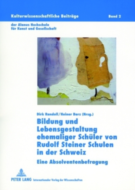 Bildung Und Lebensgestaltung Ehemaliger Schueler Von Rudolf Steiner Schulen in Der Schweiz : Eine Absolventenbefragung, Paperback / softback Book