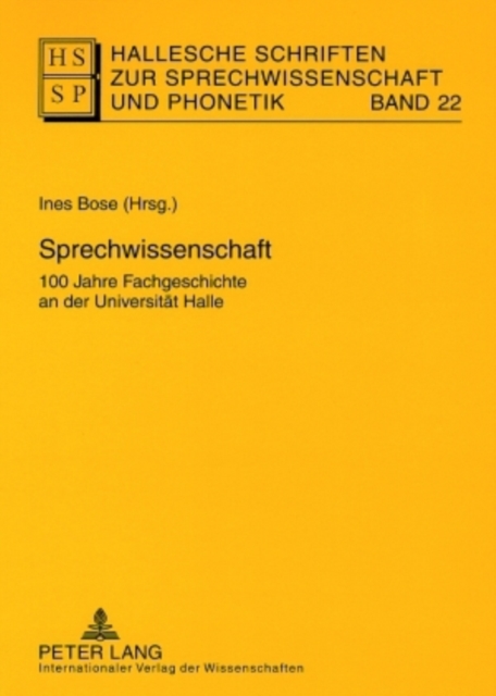 Sprechwissenschaft : 100 Jahre Fachgeschichte an Der Universitaet Halle, Paperback / softback Book