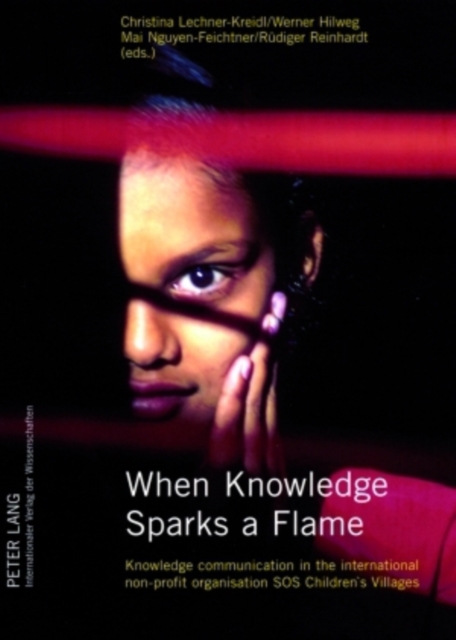 When Knowledge Sparks a Flame : Knowledge Communication in the International Non-profit Organisation SOS Children's Villages, Paperback / softback Book