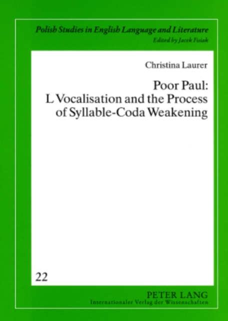 Poor Paul: L Vocalisation and the Process of Syllable-Coda Weakening, Paperback / softback Book
