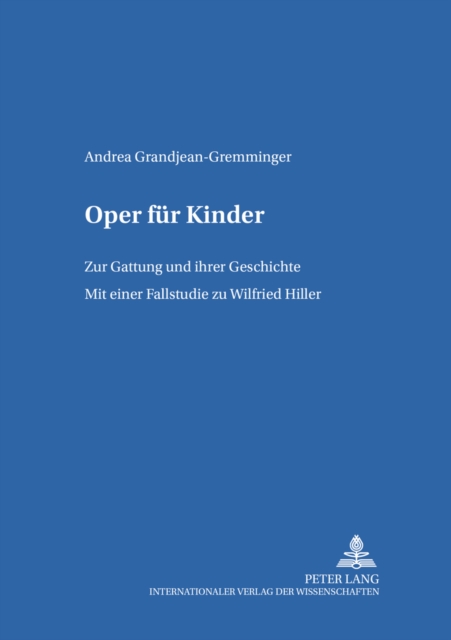 Oper Fuer Kinder : Zur Gattung Und Ihrer Geschichte- Mit Einer Fallstudie Zu Wilfried Hiller, Paperback / softback Book