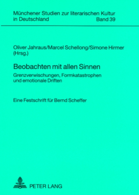 Beobachten Mit Allen Sinnen : Grenzverwischungen, Formkatastrophen Und Emotionale Driften- Eine Festschrift Fuer Bernd Scheffer, Paperback / softback Book