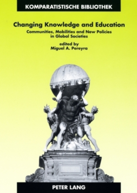 Changing Knowledge and Education : Communities, Mobilities and New Policies in Global Societies, Paperback / softback Book