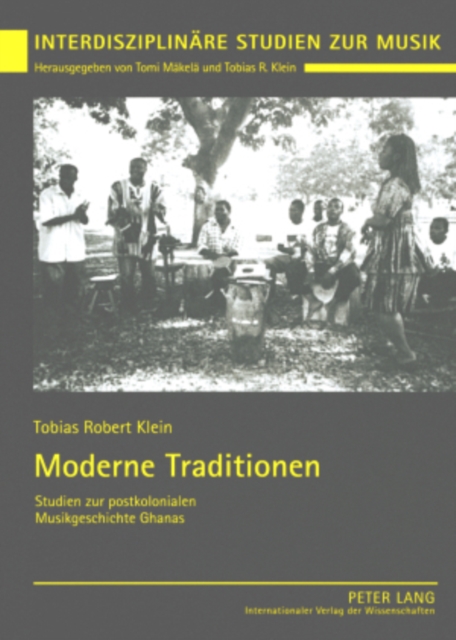 Moderne Traditionen : Studien Zur Postkolonialen Musikgeschichte Ghanas, Paperback / softback Book