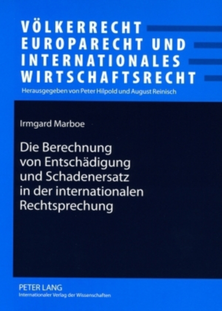 Die Berechnung Von Entschaedigung Und Schadenersatz in Der Internationalen Rechtsprechung, Paperback / softback Book