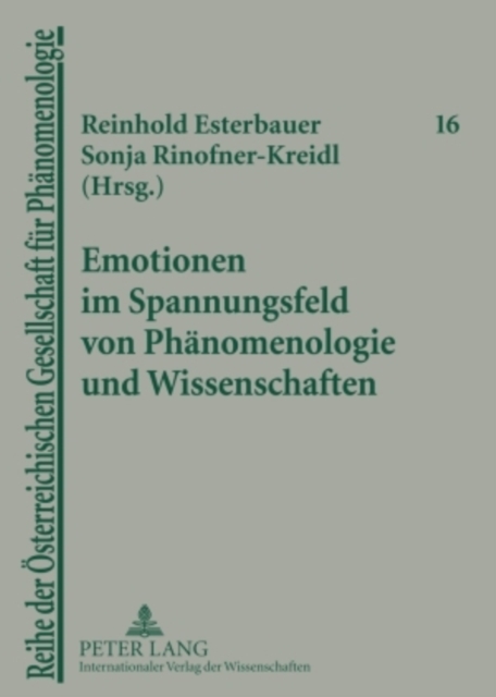 Emotionen Im Spannungsfeld Von Phaenomenologie Und Wissenschaften : Guenther Poeltner Und Helmuth Vetter Zum 65. Geburtstag, Paperback / softback Book