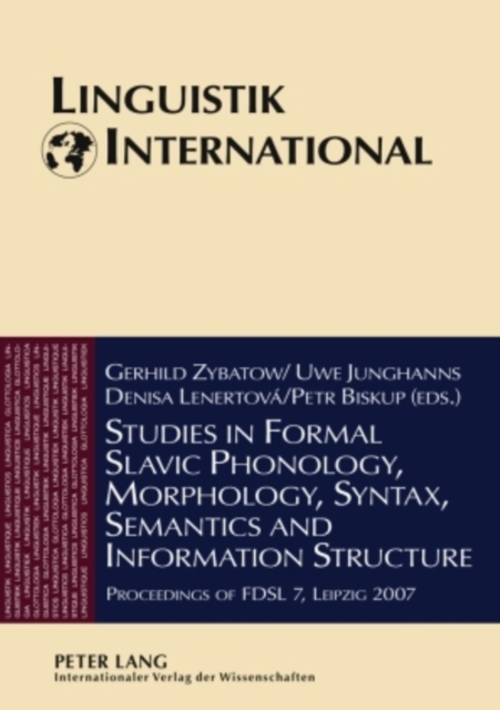 Studies in Formal Slavic Phonology, Morphology, Syntax, Semantics and Information Structure : Proceedings of FDSL 7, Leipzig 2007, Paperback / softback Book