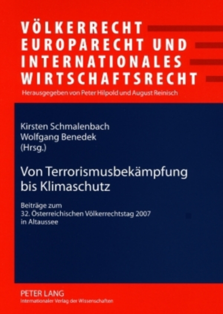 Von Terrorismusbekaempfung Bis Klimaschutz : Beitraege Zum 32. Oesterreichischen Voelkerrechtstag 2007 in Altaussee, Paperback / softback Book