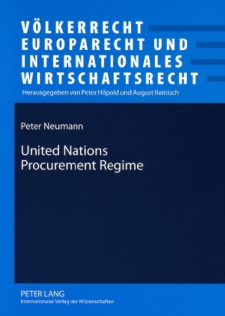 United Nations Procurement Regime : Description and Evaluation of the Legal Framework in the Light of International Standards and of Findings of an Inquiry into Procurement for the Iraq Oil-for-Food P, Paperback / softback Book