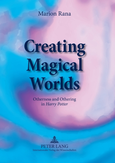 Creating Magical Worlds : Otherness and Othering in "Harry Potter", Paperback / softback Book