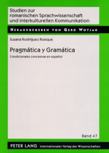 Pragmatica Y Gramatica : Condicionales Concesivas En Espanol, Paperback / softback Book
