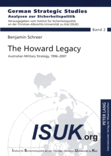 The Howard Legacy : Australian Military Strategy, 1996-2007, Paperback / softback Book