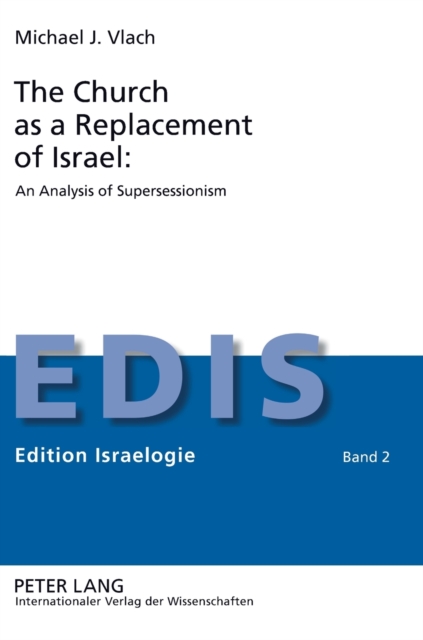 The Church as a Replacement of Israel: An Analysis of Supersessionism : An Analysis of Supersessionism, Hardback Book