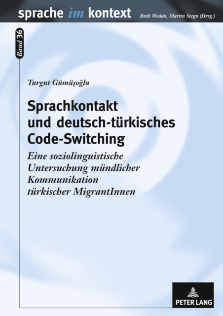 Sprachkontakt Und Deutsch-Tuerkisches Code-Switching : Eine Soziolinguistische Untersuchung Muendlicher Kommunikation Tuerkischer Migrantinnen, Hardback Book