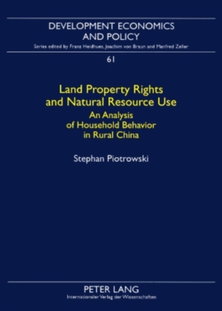 Land Property Rights and Natural Resource Use : An Analysis of Household Behavior in Rural China, Paperback / softback Book