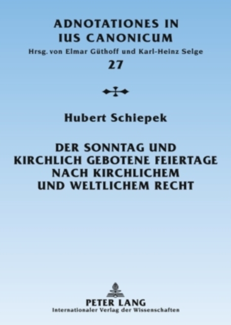 Der Sonntag Und Kirchlich Gebotene Feiertage Nach Kirchlichem Und Weltlichem Recht : Eine Rechtshistorische Untersuchung, Hardback Book