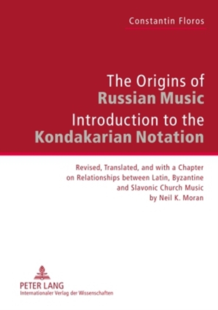 The Origins of Russian Music : Introduction to the Kondakarian Notation. Revised, Translated and with a Chapter on Relationships between Latin, Byzantine and Slavonic Church Music by Neil K. Moran, Hardback Book