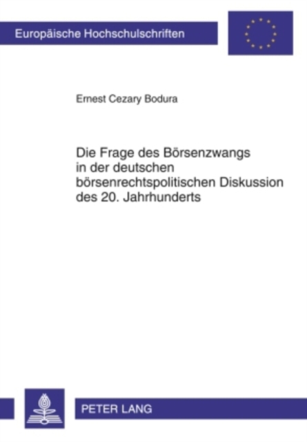 Die Frage Des Boersenzwangs in Der Deutschen Boersenrechtspolitischen Diskussion Des 20. Jahrhunderts, Paperback / softback Book