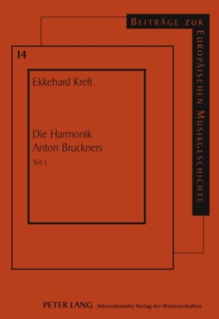 Die Harmonik Anton Bruckners : Teil 1, Hardback Book