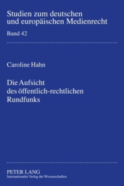 Die Aufsicht Des Oeffentlich-Rechtlichen Rundfunks : Bestandsaufnahme Und Zukunftsperspektiven, Hardback Book