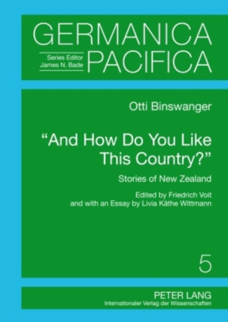 "And How Do You Like This Country?" : Stories of New Zealand. Edited by Friedrich Voit and with an Essay by Livia Kaethe Wittmann, Hardback Book