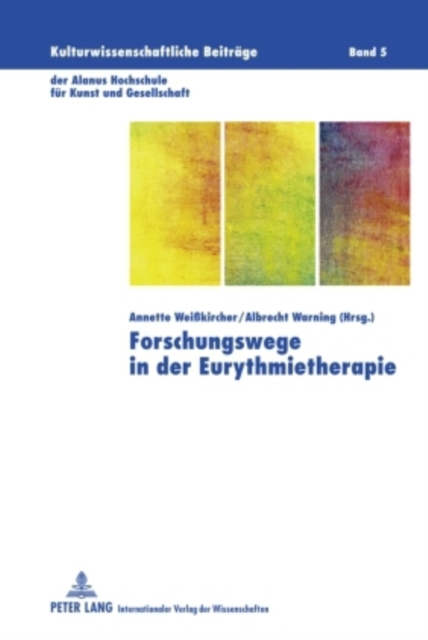 Forschungswege in Der Eurythmietherapie : Berichte Vom Internationalen Forschungssymposium - 28.-30. November 2008, Hardback Book