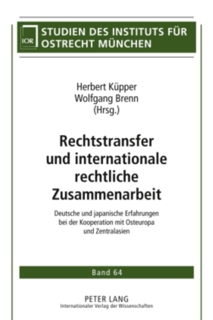 Rechtstransfer und internationale rechtliche Zusammenarbeit : Deutsche und japanische Erfahrungen bei der Kooperation mit Osteuropa und Zentralasien, Hardback Book