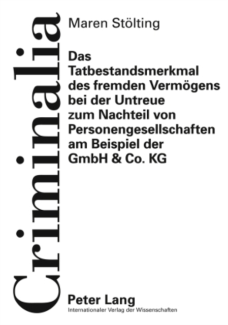 Das Tatbestandsmerkmal Des Fremden Vermoegens Bei Der Untreue Zum Nachteil Von Personengesellschaften Am Beispiel Der Gmbh & Co. Kg, Hardback Book