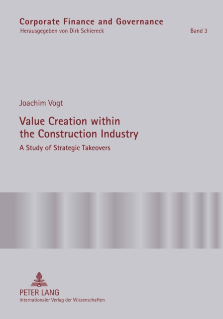 Value Creation Within the Construction Industry : A Study of Strategic Takeovers, Hardback Book