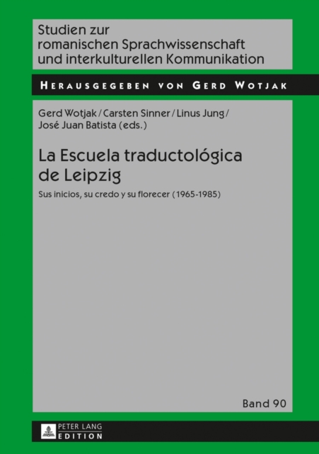 La Escuela Traductologica de Leipzig : Sus Inicios, Su Credo Y Su Florecer (1965-1985), Hardback Book