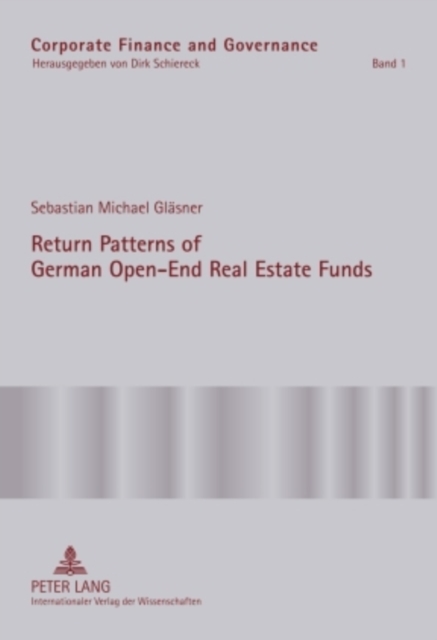 Return Patterns of German Open-End Real Estate Funds : An Empirical Explanation of Smooth Fund Returns, Hardback Book