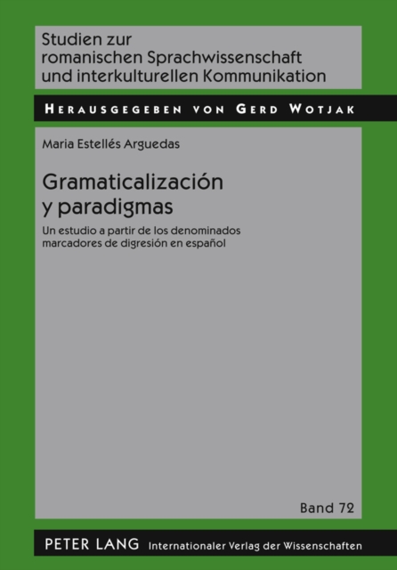 Gramaticalizacion Y Paradigmas : Un Estudio a Partir de Los Denominados Marcadores de Digresion En Espanol, Hardback Book