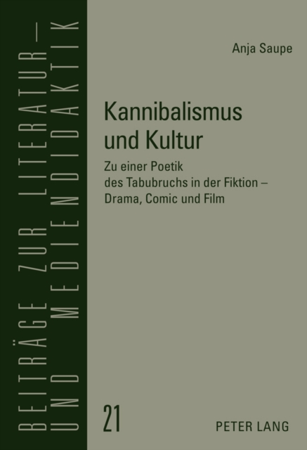 Kannibalismus Und Kultur : Zu Einer Poetik Des Tabubruchs in Der Fiktion - Drama, Comic Und Film, Hardback Book