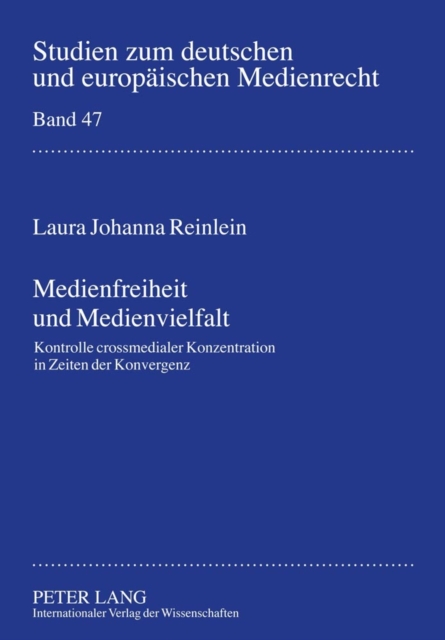 Medienfreiheit Und Medienvielfalt : Kontrolle Crossmedialer Konzentration in Zeiten Der Konvergenz, Hardback Book